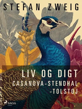 Liv og digt: Casanova: Stendhal: Tolstoj af Stefan Zweig