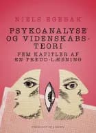 Psykoanalyse og videnskabsteori. Fem kapitler af en Freud-læsning.