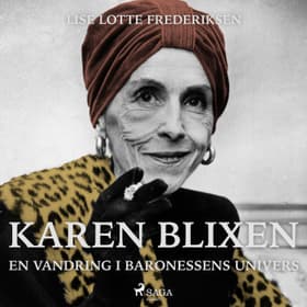 Karen Blixen - en vandring i baronessens univers af Lise Lotte Frederiksen