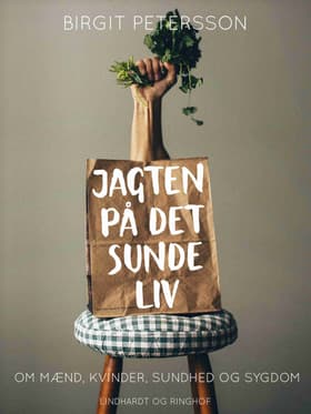 Jagten på det sunde liv af Birgit Petersson