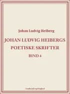 Johan Ludvig Heibergs poetiske skrifter (bind 4)