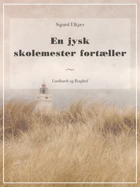 En jysk skolemester fortæller af Sigurd Elkjær
