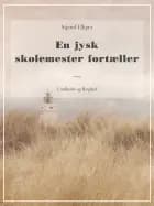 En jysk skolemester fortæller af Sigurd Elkjær