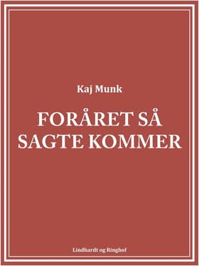 Foråret så sagte kommer af Kaj Munk
