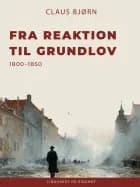 Fra reaktion til grundlov. 1800–1850