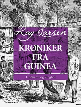 Krøniker fra Guinea af Kay Larsen