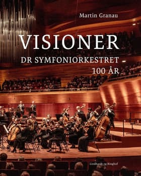 Visioner - DR Symfoniorkestret 100 år af Martin Granau
