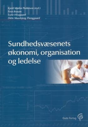 Sundhedsvæsenets økonomi, organisation og ledelse af Finn Borum