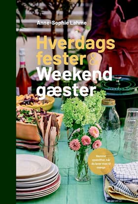 Hverdagsfester & weekendgæster af Anne-Sophie Lahme
