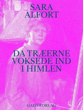 Da træerne voksede ind i himlen af Sara Alfort