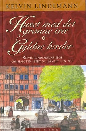 Huset med det grønne træ og Gyldne kæder af Kelvin Lindemann