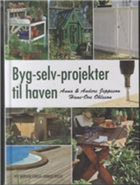 Byg-selv-projekter til haven af Hans-ove Ohlsson