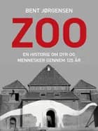 Zoo. En historie om dyr og mennesker gennem 125 år