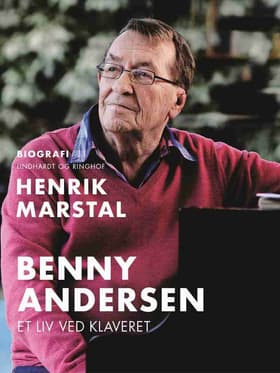 Benny Andersen - et liv ved klaveret af Henrik Marstal