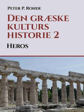 Den græske kulturs historie 2: Heros af Peter P. Rohde