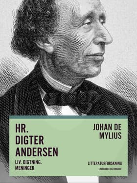 Hr. Digter Andersen. Liv. Digtning. Meninger af Johan de Mylius