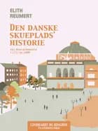 Den danske skueplads' historie fra dens oprindelse i 1722 til 1900