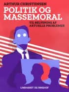 Politik og massemoral. Til belysning af aktuelle problemer