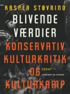 Blivende værdier. Konservativ kulturkritik og kulturkamp