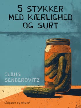 5 stykker med kærlighed og surt af Claus Senderovitz