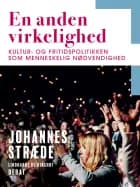 En anden virkelighed. Kultur– og fritidspolitikken som menneskelig nødvendighed