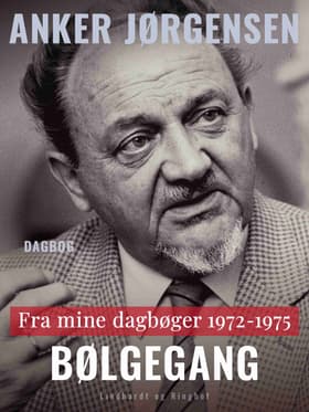 Fra mine dagbøger. 1972-1975. Bølgegang af Anker Jørgensen
