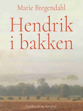 Hendrik i Bakken af Marie Bregendahl