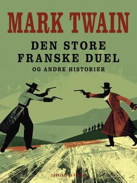 Den store franske duel og andre historier af Mark Twain