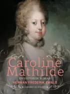 Caroline Mathilde – en historisk roman