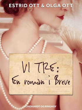 Vi tre: En roman i Breve af Estrid Ott