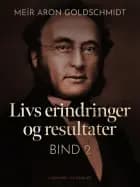 Livs erindringer og resultater. Bind 2