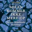 Solen kommer ikke mere op. Jørgen Brønlunds rejsedage