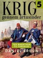 Krig gennem årtusinder. Bind 5