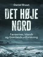 Det høje nord. Færøernes, Islands og Grønlands udforskning