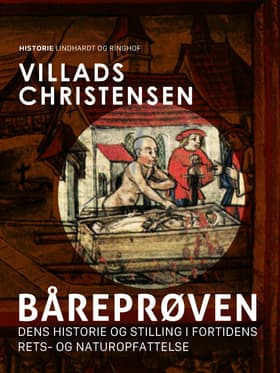 Båreprøven. Dens historie og stilling i fortidens rets- og naturopfattelse af Villads Christensen
