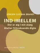 Ind imellem. Der er æg i mit skæg. Ateliers. Fritvoksende digte