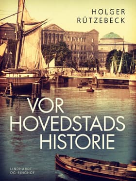 Vor hovedstads historie af Holger Rützebeck