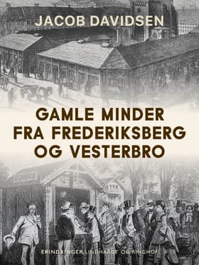 Gamle minder fra Frederiksberg og Vesterbro af Jacob Davidsen