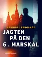 Jagten på Den 6. Marskal