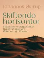 Skiftende horisonter. Skildringer og iagttagelser fra et ridt gennem Ørkenen og Lilleasien