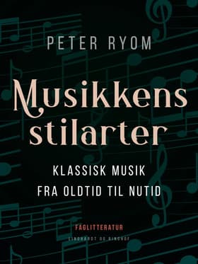 Musikkens stilarter. Klassisk musik fra oldtid til nutid af Peter Ryom