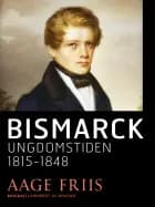 Bismarck. Ungdomstiden 1815-1848