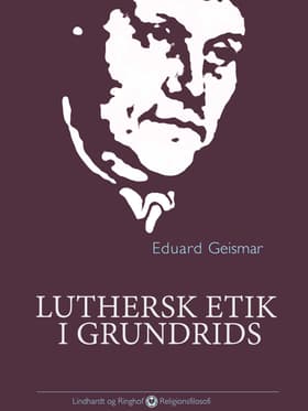 Luthersk etik i grundrids af Eduard Geismar