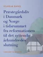Præstegårdsliv i Danmark og Norge i tidsrummet fra reformationen til det syttende århundredes slutni