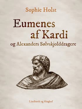 Eumenes af Kardia og Alexanders Sølvskjolddragere af Sophie Holst