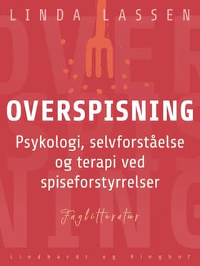 Overspisning. Psykologi, selvforståelse og terapi ved spiseforstyrrelser af Linda Lassen