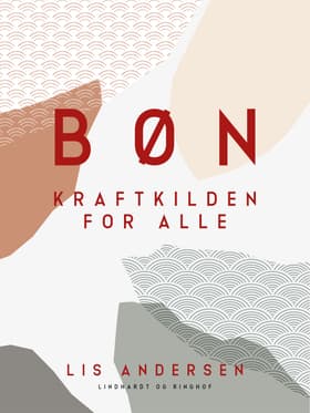 Bøn. Kraftkilden for alle af Lis Andersen
