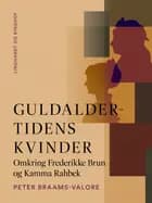 Guldaldertidens kvinder. Omkring Frederikke Brun og Kamma Rahbek