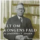 Del 1: Temaer, sprog og persongalleri - Alt om Kongens Fald af Johannes V. Jensen