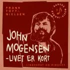 John Mogensen – livet er kort